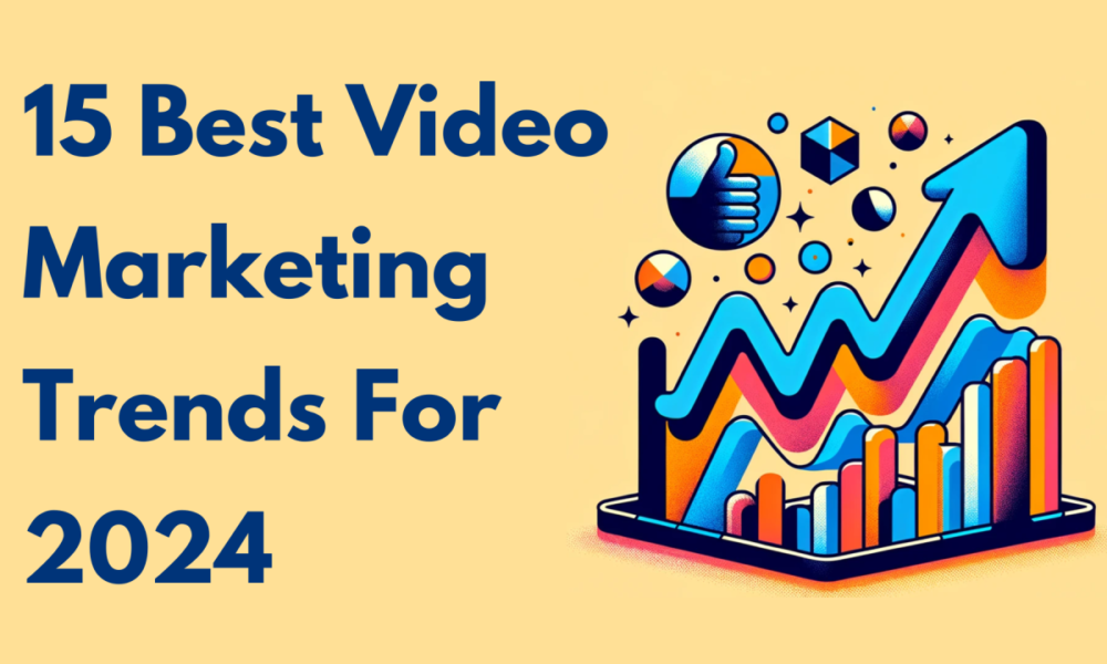 Video Marketing Trends for 2024