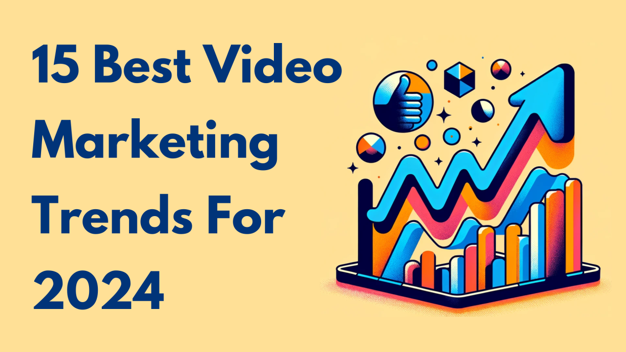 Video Marketing Trends for 2024