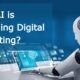 AI is Changing Digital Marketing