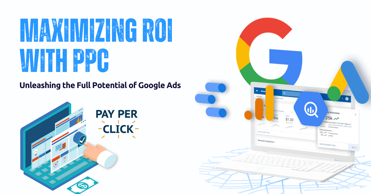 Maximizing ROI with Google PPC Campaigns