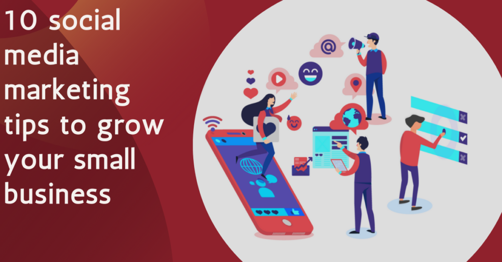 Top 10 Social Media Marketing Tips to Grow Your Brand