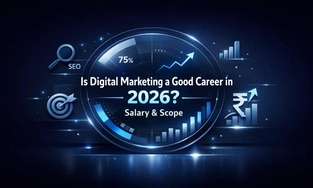 Is Digital Marketing a Good Career in 2026 Salary & Scope