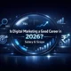 Is Digital Marketing a Good Career in 2026 Salary & Scope